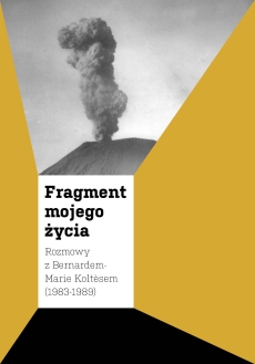  Fragment mojego życia: Rozmowy z Bernardem-Marie Koltèsem (1983-1989)